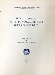 CARTA DE D. MANUEL I AO REI DE ARAGÃO, FERNANDO, SOBRE A TOMADA  DE GOA.Edição e notas de Virginia Rau e Eduardo Borges Nunes.